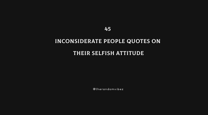 inconsiderate quotes