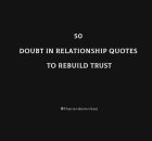 50 Doubt In Relationship Quotes To Rebuild Trust