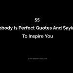 55 Nobody Is Perfect Quotes And Sayings To Inspire You