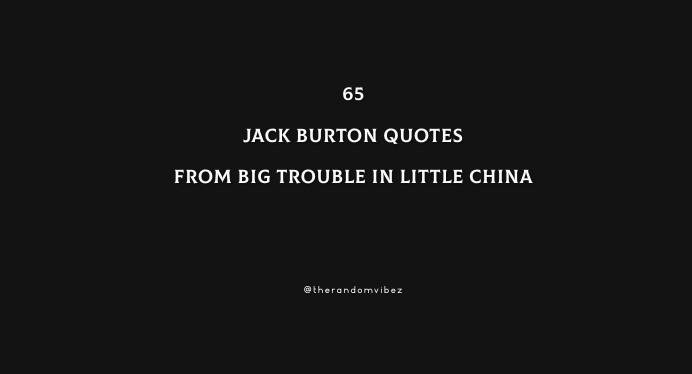 65 Best Jack Burton Quotes From Big Trouble in Little China