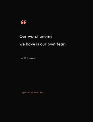 Fear Is The Enemy sayings