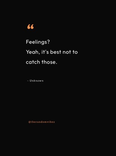 don t catch feelings quotes