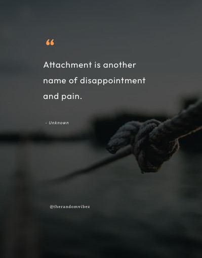 dont get attached quotes