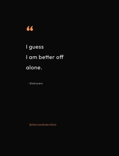 its better to be alone quotes