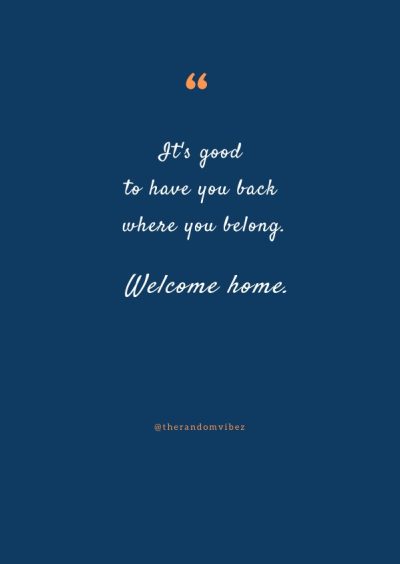 positive welcome home quotes