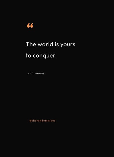 quotes on conquering the world