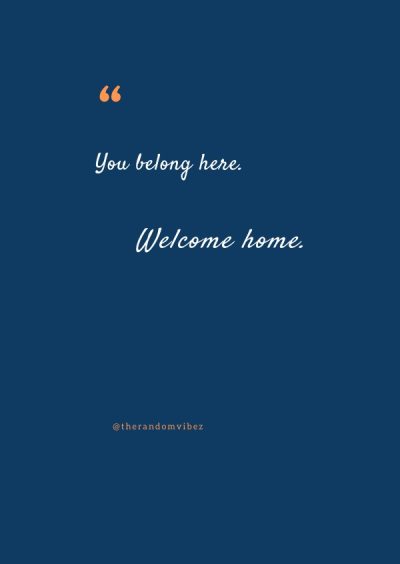 welcome home quotes