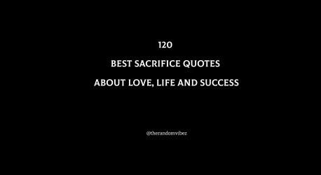 120 Sacrifice Quotes About Love, Life And Success