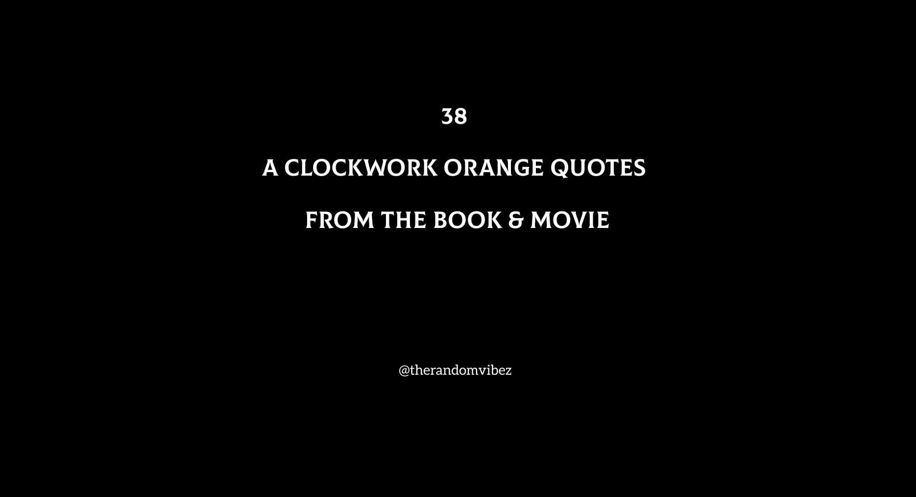 38 A Clockwork Orange Quotes From The Book & Movie