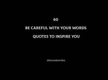 60 Be Careful With Your Words Quotes To Inspire You