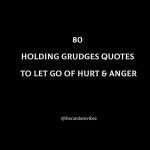 80 Holding Grudges Quotes To Let Go Of Hurt & Anger