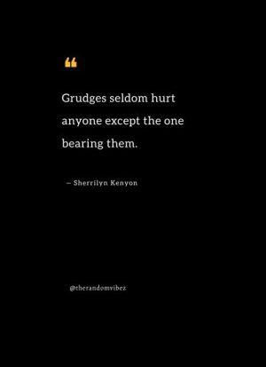 don't hold grudges quotes