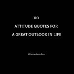 110 Attitude Quotes For A Good Outlook In Life