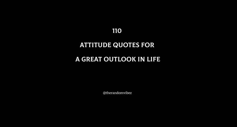 110 Attitude Quotes For A Good Outlook In Life