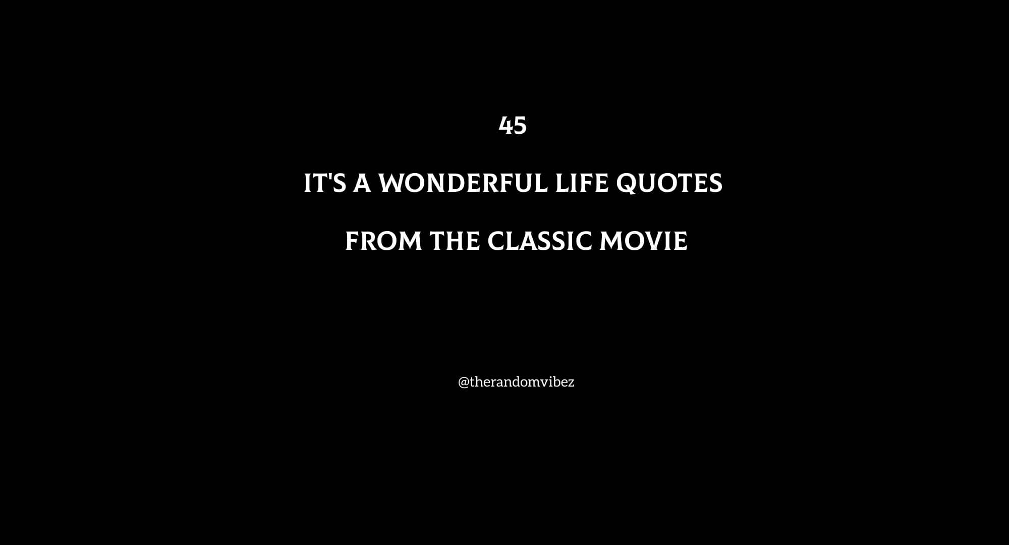 45 It's a Wonderful Life Quotes From The Classic Movie