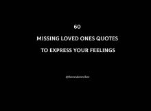 60 Missing Loved Ones Quotes To Express Your Feelings