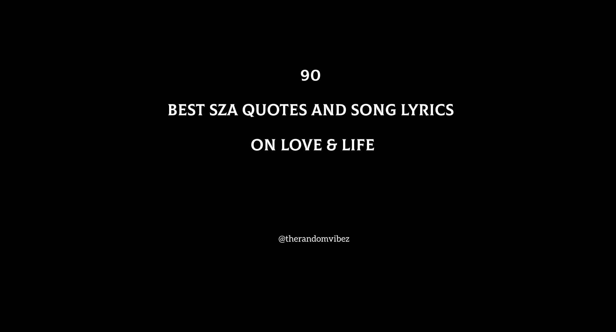 90 Best SZA Quotes And Song Lyrics On Love & Life