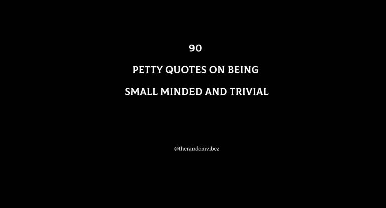 90 Petty Quotes On Being Small Minded And Trivial