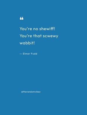 Elmer Fudd Sayings And Quotes