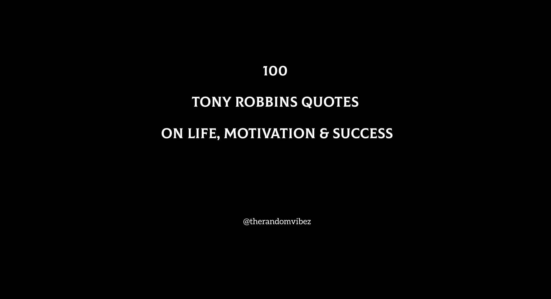 Top 100 Tony Robbins Quotes On Life, Motivation & Success