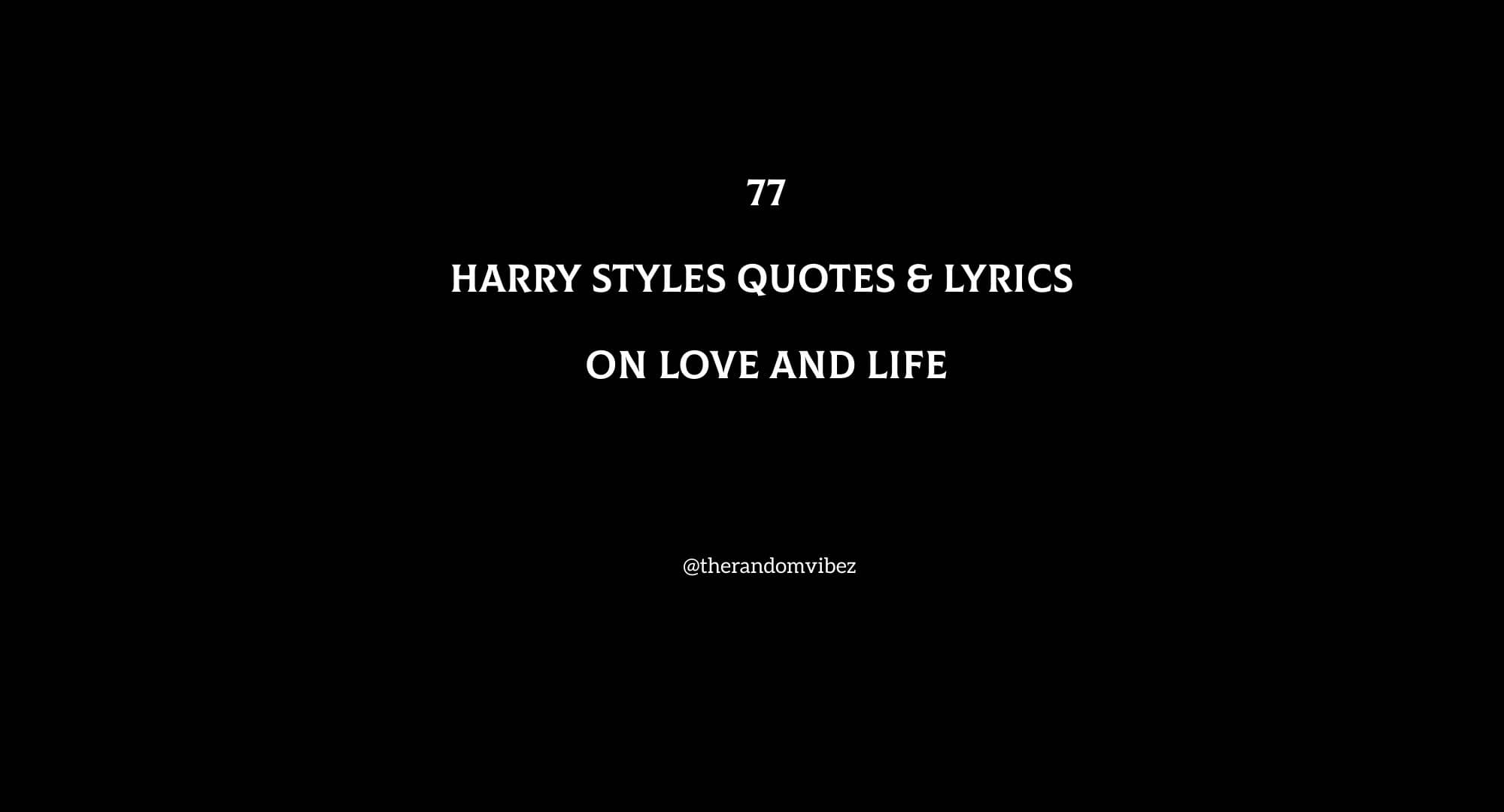 Top 77 Harry Styles Quotes & Lyrics On Love And Life