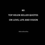 Top 80 Helen Keller Quotes On Love, Life And Vision