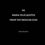 Top 90 Maria Felix Quotes From The Mexican Diva