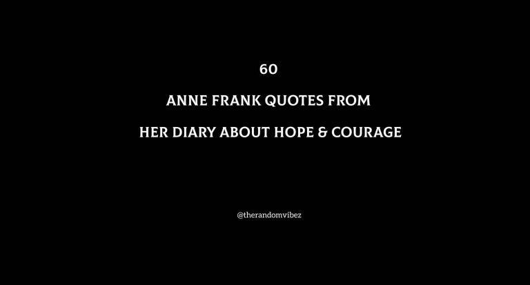 60 Anne Frank Quotes From Her Diary About Hope & Courage