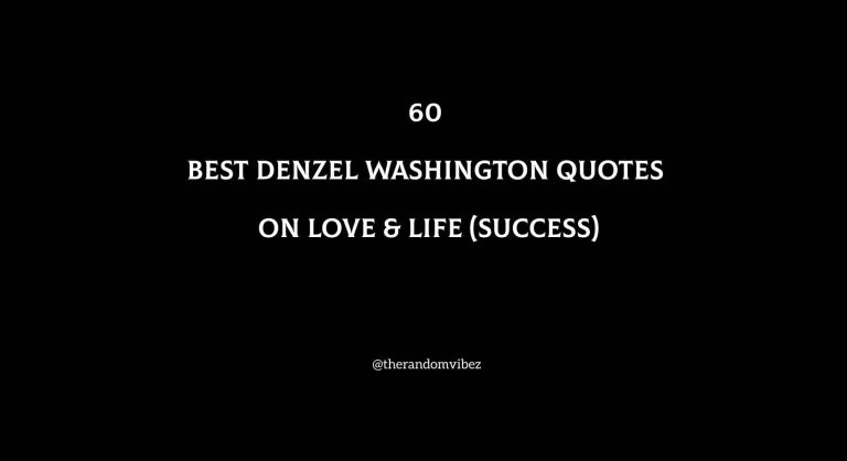 60 Denzel Washington Quotes On Love & Life (Success)