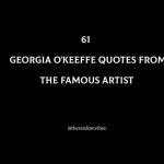 61 Best Georgia O'Keeffe Quotes From The Famous Artist