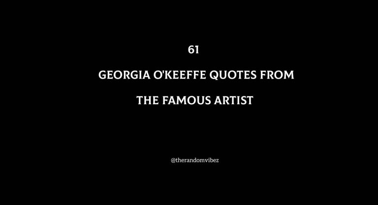 61 Best Georgia O'Keeffe Quotes From The Famous Artist