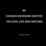 80 Charles Bukowski Quotes On Love, Life And Writing