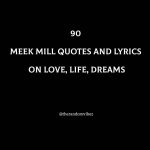 90 Meek Mill Quotes And Song Lyrics On Love, Life, Dreams