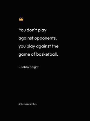 Bob Knight Basketball Quotes