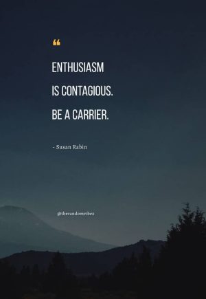 Enthusiasm Quotes to Fire You Up