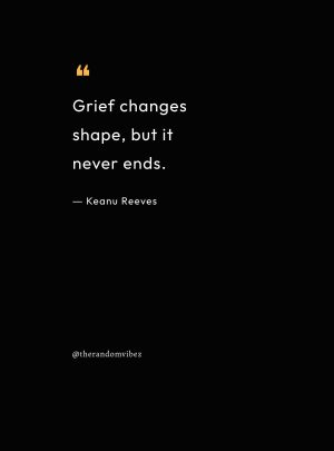 Grief Keanu Reeves Quotes