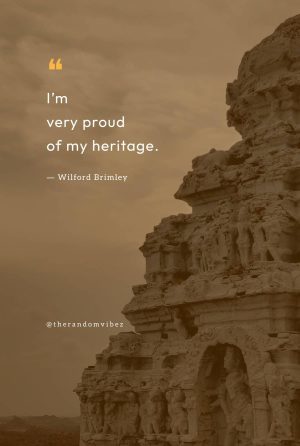 Proud Of Your Heritage Quotes