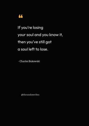 charles bukowski soul quotes