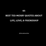 65 Ted Mosby Quotes About Life, Love, & Friendship