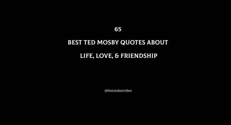 65 Ted Mosby Quotes About Life, Love, & Friendship