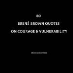 80 Brené Brown Quotes On Courage & Vulnerability