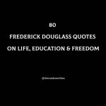 80 Frederick Douglass Quotes On Life, Education & Freedom