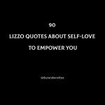 90 Lizzo Quotes About Self-Love To Empower You