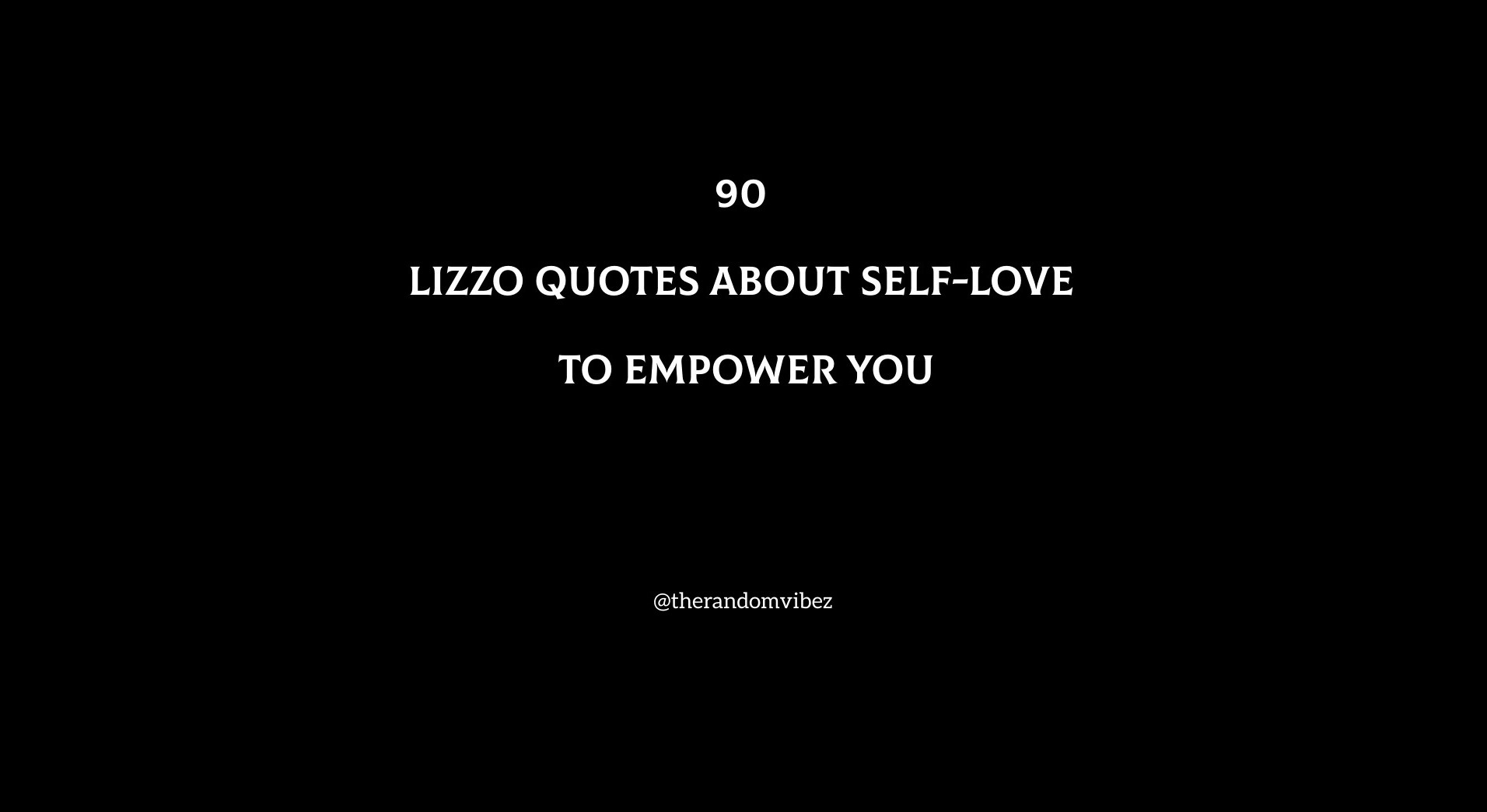 90 Lizzo Quotes About Self-Love To Empower You