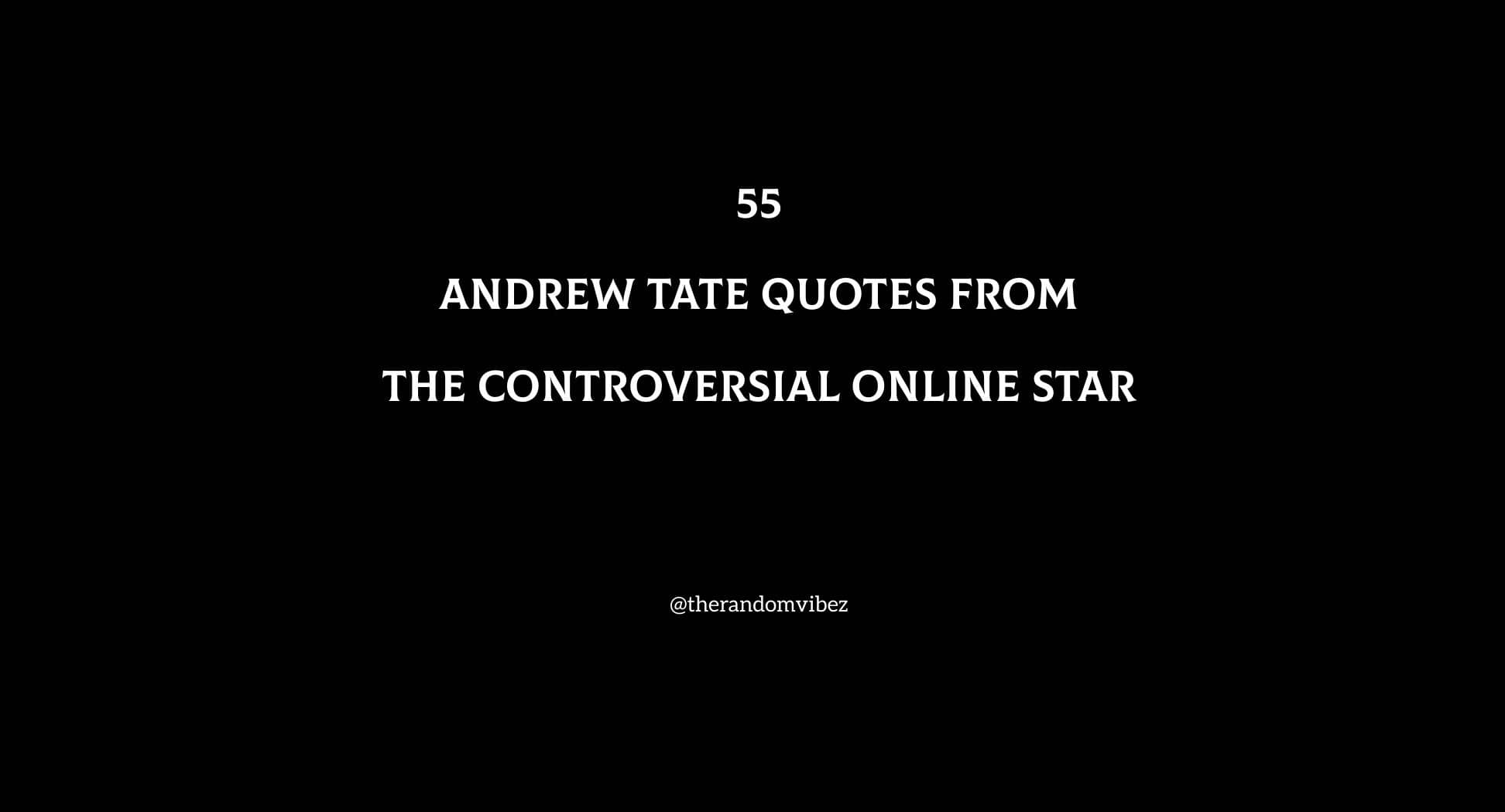Top 55 Andrew Tate Quotes By The Controversial Online Star