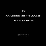 Top 60 Catcher In The Rye Quotes By J. D. Salinger