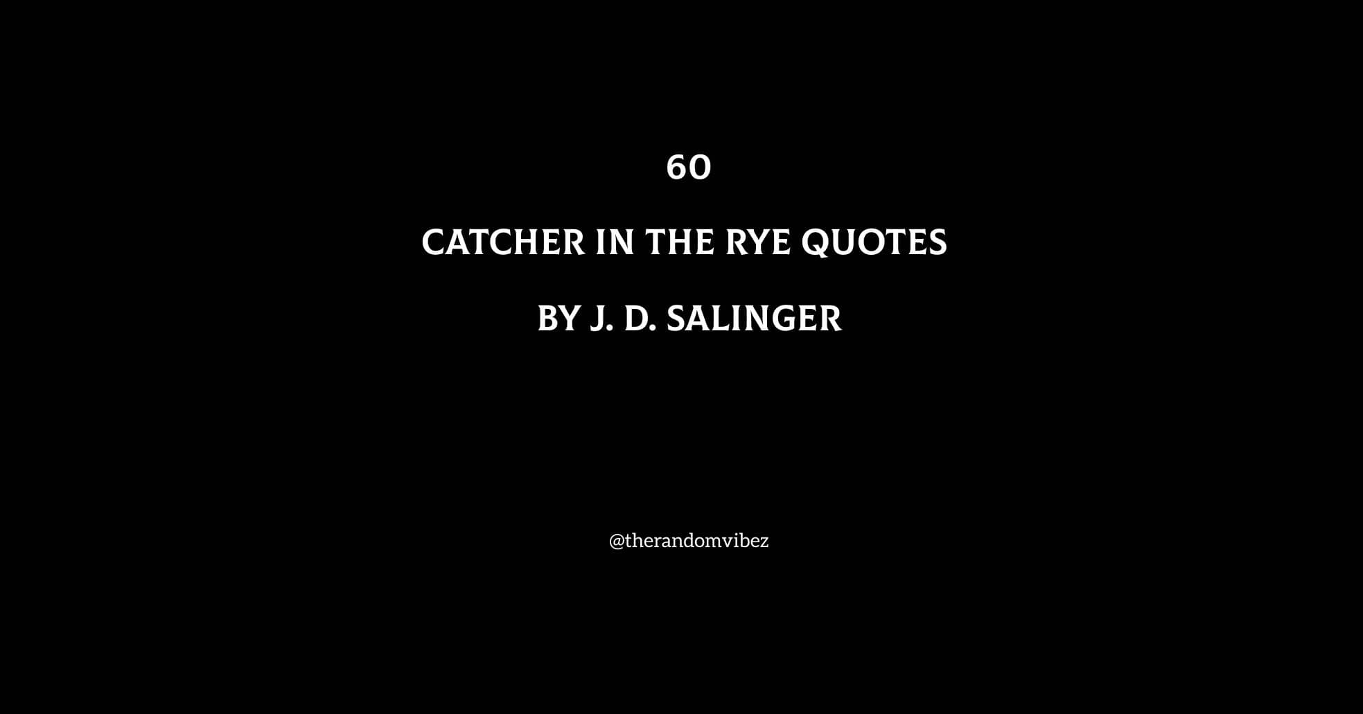 Top 60 Catcher In The Rye Quotes By J. D. Salinger