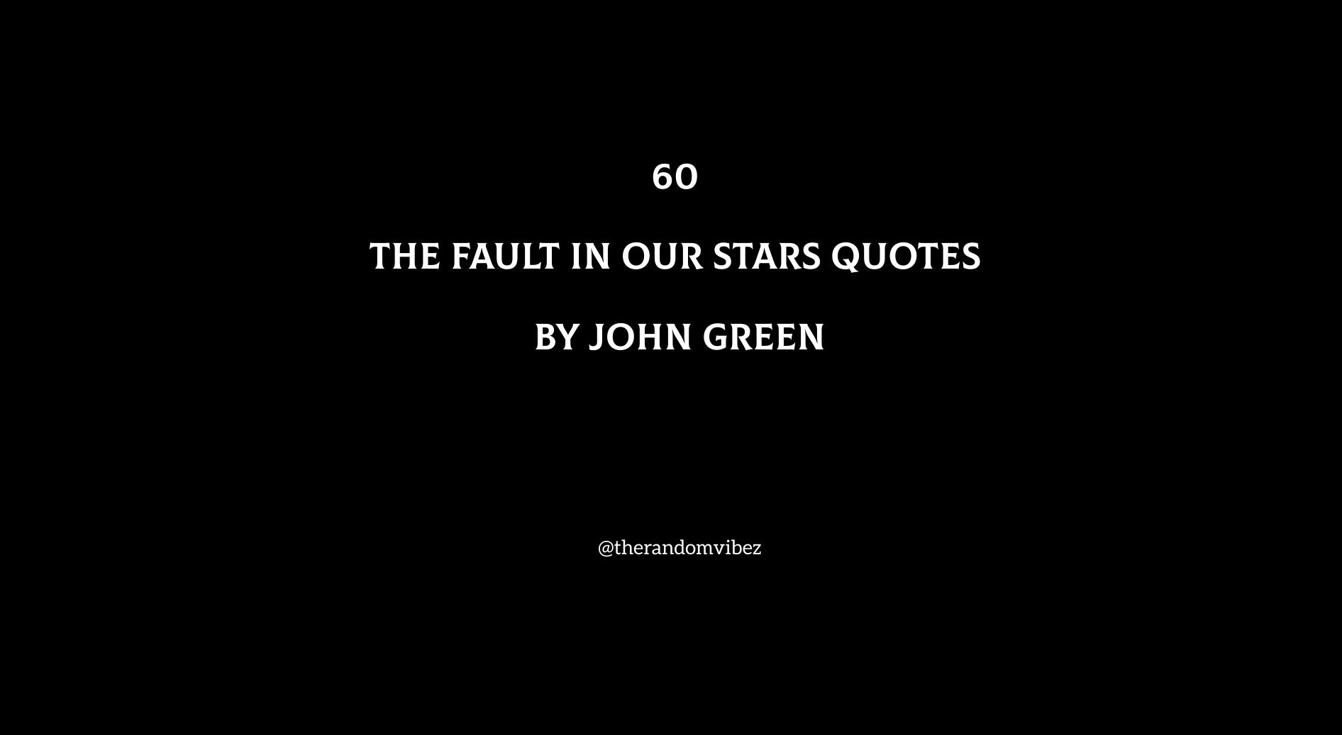 Top 60 The Fault In Our Stars Quotes By John Green