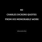 90 Charles Dickens Quotes From His Memorable Work