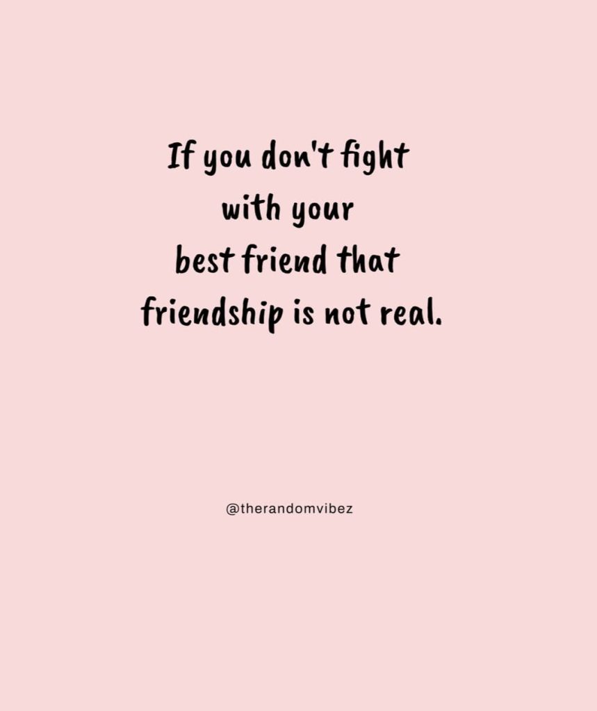 70 Friends Fight Quotes To Patch Up With Your Best Friend The Random